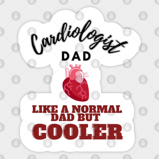 cardiologist dad like a normal dad but cooler Sticker by GraphGeek